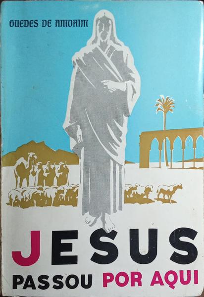 JESUS PASSOU POR AQUI. [1.ª EDIÇÃO/DED.]