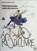 PROPRIEDADE, ARRENDAMENTO & A RODA LIVRE.