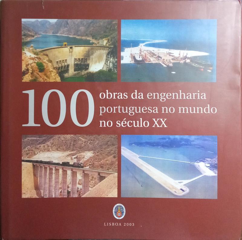 100 OBRAS DE ENGENHARIA PORTUGUESA NO MUNDO NO SÉCULO XX.