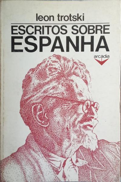 ESCRITOS SOBRE ESPANHA: A REVOLUÇÃO ESPANHOLA (1931-1939). [1.ª EDIÇÃO]