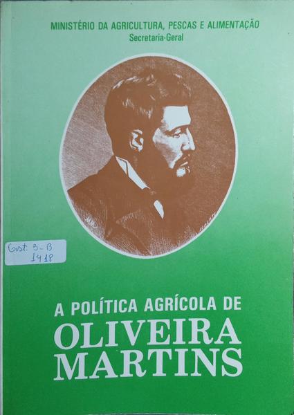A POLITICA AGRICOLA DE OLIVEIRA MARTINS.