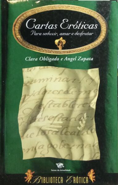 CARTAS ERÓTICAS: PARA SEDUZIR, AMAR E DESFRUTAR.