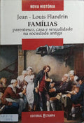 FAMÍLIAS: PARENTES, CASA E SEXUALIDADE NA SOCIEDADE ANTIGA. [2.ª EDIÇÃO]