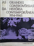 AS GRANDES CONTROVÉRSIAS DA HISTÓRIA CONTEMPORÂNEA, 1914-1945.