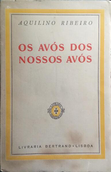 OS AVÓS DOS NOSSOS AVÓS. 4.ª EDIÇÃO]
