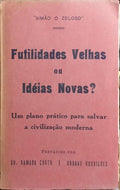 FUTILIDADES VELHAS OU IDEIAS NOVAS?