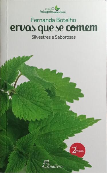 ERVAS QUE SE COMEM: SILVESTRES E SABOROSAS. [2.ª EDIÇÃO.]
