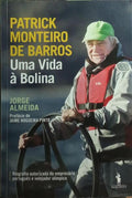 PATRICK MONTEIRO DE BARROS, UMA VIDA À BOLINA. [1.ª EDIÇÃO]