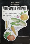 ALIMENTAÇÃO SAUDÁVEL PELO NATURISMO MODERNO. [4.ª EDIÇÃO]