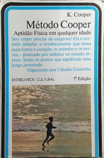 METODO COOPER: APTIDÃƒO FÃSICA EM QUALQUER IDADE. [7.Âª EDIÃ‡ÃƒO]