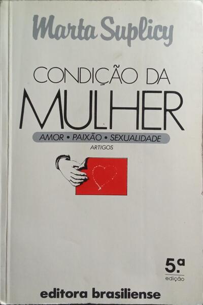 A CONDIÇÃO DA MULHER: AMOR, PAIXÃO, SEXUALIDADE. [5.ª EDIÇÃO]