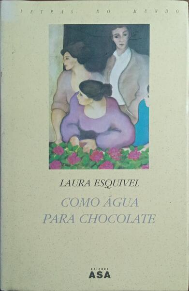 COMO ÁGUA PARA CHOCOLATE. [17.ª EDIÇÃO]