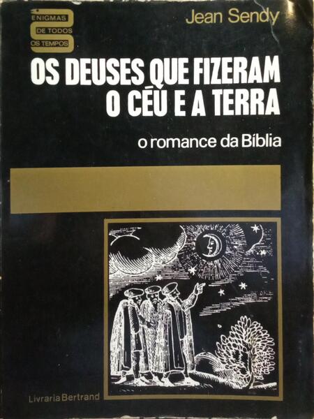 OS DEUSES QUE FIZERAM O CÉU E A TERRA. [4.ª EDIÇÃO]