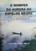 O ROMPER DA AURORA NO ESPELHO NEGRO.