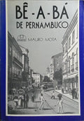 BÃŠ-A-BÃ DE PERNAMBUCO OU APONTAMENTOS PARA UMA BIOGRAFIA DO ESTADO.