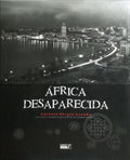 ÁFRICA DESAPARECIDA. [3.ª EDIÇÃO]