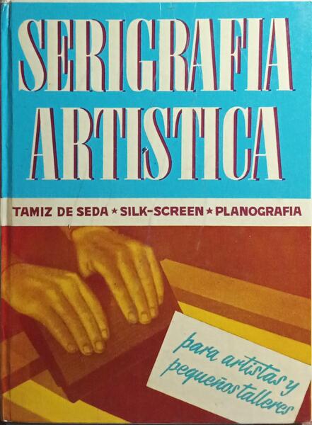 SERIGRAFIA ARTÍSTICA. [3.ª EDIÇÃO]