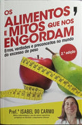 OS ALIMENTOS E MITOS QUE NOS ENGORDAM. [2.ª EDIÇÃO]
