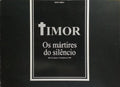 TIMOR: OS MÁRTIRES DO SILÊNCIO.
