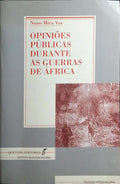 OPINÕES PÚBLICAS DURANTE AS GUERRAS DE ÁFRICA 1961/74.
