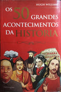 OS 50 GRANDES ACONTECIMENTOS DA HISTÓRIA.