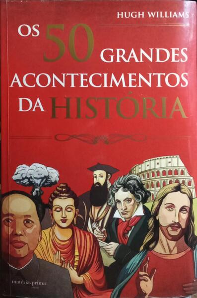 OS 50 GRANDES ACONTECIMENTOS DA HISTÓRIA.