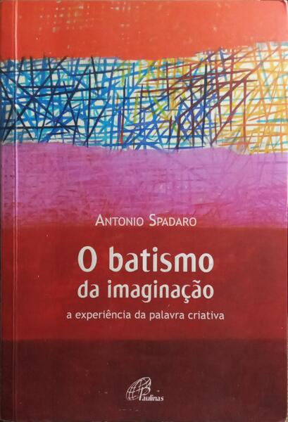 O BATISMO DA IMAGINAÇÃO.