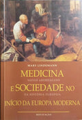 MEDICINA E SOCIEDADE NO INÍCIO DA EUROPA MODERNA.