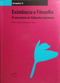 EXISTÊNCIA E FILOSOFIA, O ENSAÍSMO DE EDUARDO LOURENÇO.