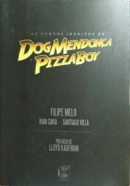 CONTOS INÉDITOS DE DOG MENDONÇA E PIZZABOY.