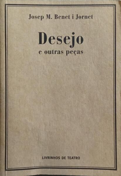 DESEJO E OUTRAS PEÇAS.