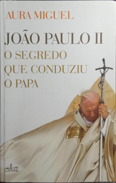 O SEGREDO QUE CONDUZIU O PAPA. [5.ª EDIÇÃO]