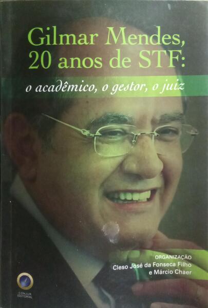 GILMAR MENDES, 20 ANOS DE STF. [1.ª EDIÇÃO]