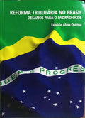 REFORMA TRIBUTÁRIA NO BRASIL DESAFIOS PARA O PADRÃO OCDE. [DEDICATÓRIA]