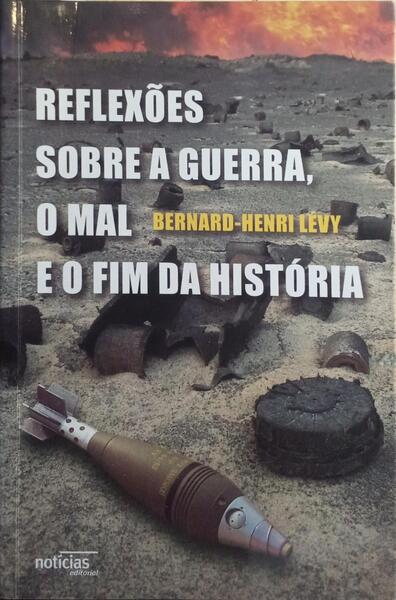 REFLEXÕES SOBRE A GUERRA, O MAL E O FIM DA HISTÓRIA.
