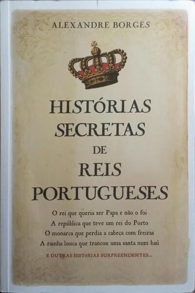 HISTÓRIAS SECRETAS DE REIS PORTUGUESES.