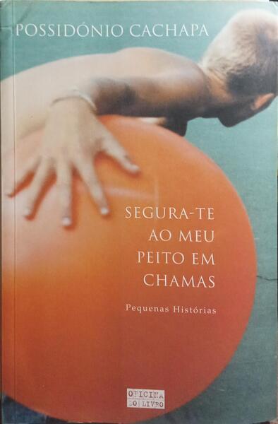 SEGURA-TE AO MEU PEITO EM CHAMAS.
