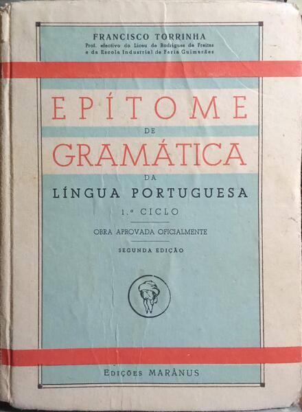 EPÍTOME DE GRAMÁTICA DA LÍNGUA PORTUGUESA. [ED. 1941]