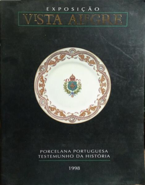 EXPOSIÇÃO VISTA ALEGRE, PORCELANA PORTUGUESA: TESTEMUNHO DA HISTÓRIA.