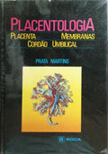 PLACENTOLOGIA: PLACENTA, MEMBRANAS, CORDÃO UMBILICAL.
