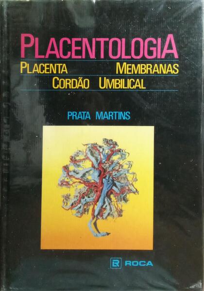 PLACENTOLOGIA: PLACENTA, MEMBRANAS, CORDÃO UMBILICAL.