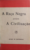A RAÇA NEGRA PERANTE A CIVILISAÇÃO.