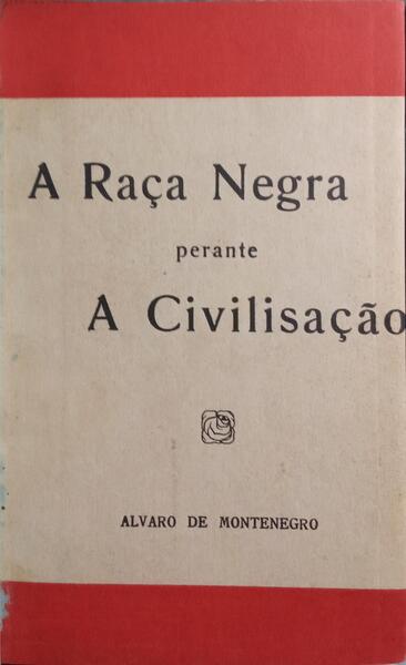 A RAÇA NEGRA PERANTE A CIVILISAÇÃO.
