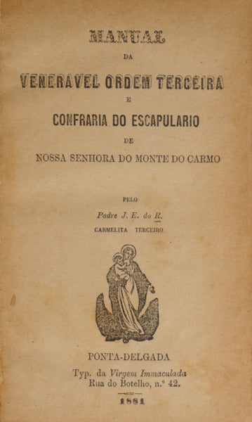 MANUAL DA VENERAVEL ORDEM TERCEIRA E CONFRARIA DO ESCAPULARIO DE NOSSA SENHORA DO MONTE DO CARMO. [4 LIVROS]