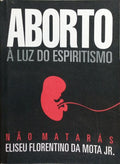ABORTO, À LUZ DO ESPIRITISMO.
