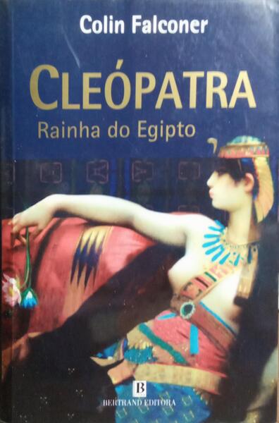 CLEÓPATRA, QUANDO FOMOS DEUSES.