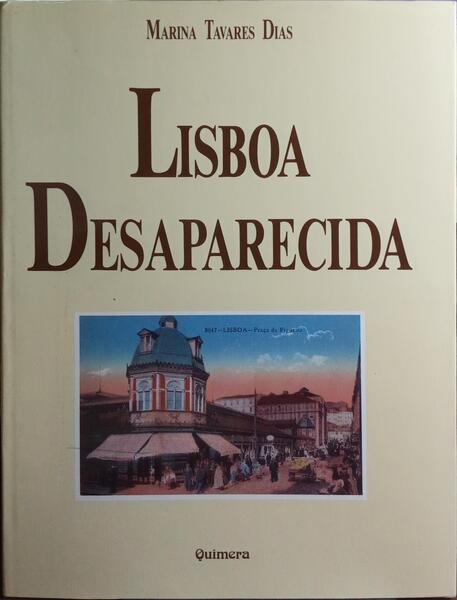 LISBOA DESAPARECIDA, VOLUME 1. [8.ª EDIÇÃO]