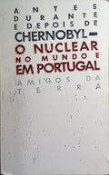 ANTES... DURANTE... E DEPOIS DE CHERNOBYL. O NUCLEAR NO MUNDO E EM PORTUGAL.