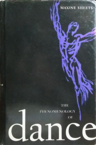 THE PHENOMENOLOGY OF DANCE.
