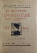 LE VERTUEUX CONDOTTIÈRE FEDERICO DE MONTEFELTRO DUC D'URBINO, 1422-1482.
